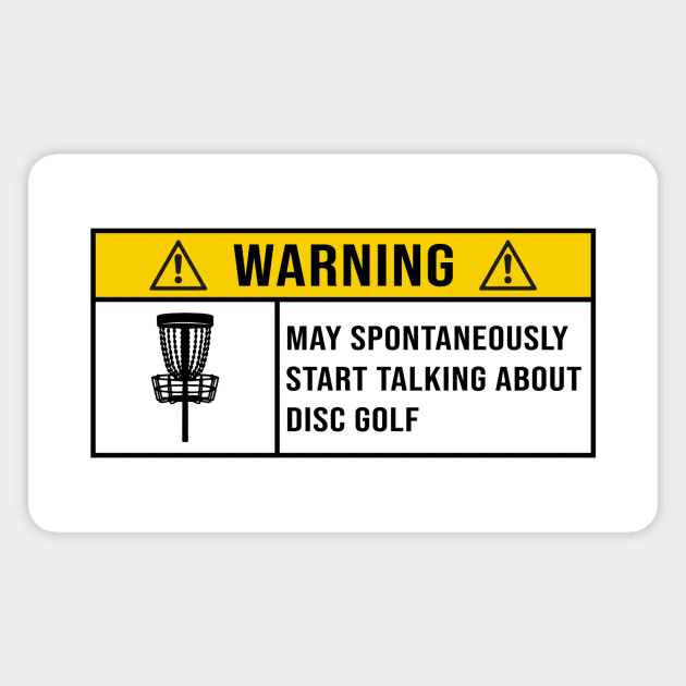 Warning: May Spontaneously Start Talking About Disc Golf - Gift for Disc Golf Lovers Magnet by MetalHoneyDesigns